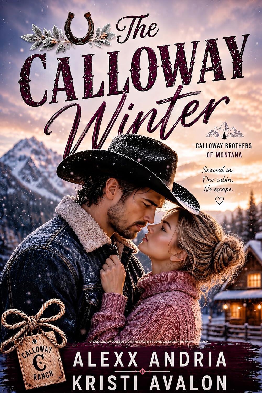 The Calloway Winter: <br> A Snowed-In Cowboy Romance with Second Chances and Family Legacy